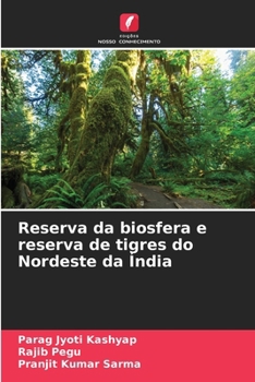Reserva da biosfera e reserva de tigres do Nordeste da Índia (Portuguese Edition)
