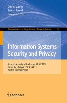 Information Systems Security and Privacy: Second International Conference, Icissp 2016, Rome, Italy, February 19-21, 2016, Revised Selected Papers