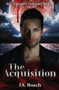 The Vampire Crusades: The Acquisition