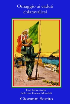 Paperback Omaggio ai caduti chiaravallesi: Di tutte le guerre [Italian] Book