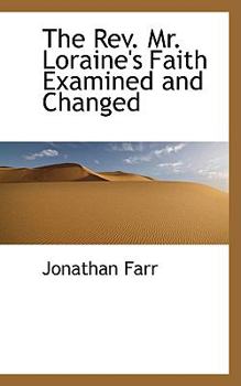 Paperback The REV. Mr. Loraine's Faith Examined and Changed Book