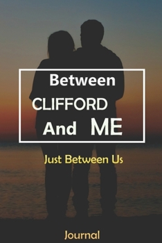 Paperback Between CLIFFORD and Me: Just Between Us Journal: Lined Notebook / Journal Gift, 120 Pages, 6x9, Soft Cover, Matte Finish Book