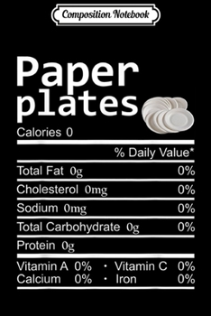 Paperback Composition Notebook: Paper Plates Nutrition Facts Thanksgiving Costume Christmas Journal/Notebook Blank Lined Ruled 6x9 100 Pages Book