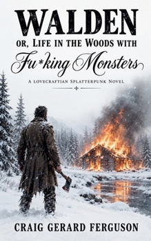 Walden, or Life in the Woods With Fu*king Monsters