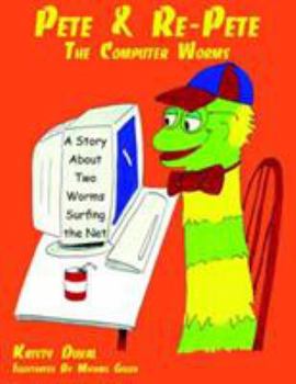 Paperback Pete & Re-Pete The Computer Worms: A Story About Two Worms Surfing the Net Book