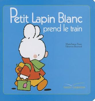 Petit Lapin Blanc prend le train - Book #5 of the Petit Lapin Blanc