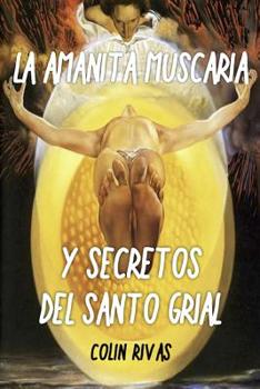 Paperback Amanita Muscaria: Y Secretos del Santo Grial [Spanish] Book