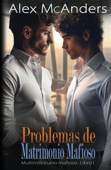 Paperback Problemas de Matrimonio Mafioso: Romance Mafioso de Multimillonario MM [Spanish] Book