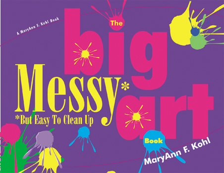 Paperback Big Messy Art Book: But Easy to Clean Up Book