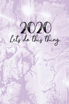 Paperback 2020 Lets Do This Thing: 2020 Dated Goal Planner Focus Weekly Monthly Book