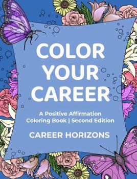 Paperback Color Your Career: A Positive Affirmation Coloring Book | Second Edition Book