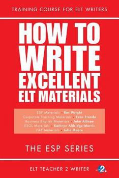 Paperback How To Write Excellent ELT Materials: The ESP Series Book