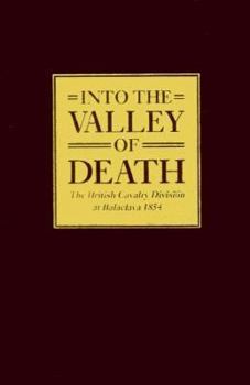 Hardcover Into the Valley of Death: The British Cavalry Division at Balaclava 1854 Book