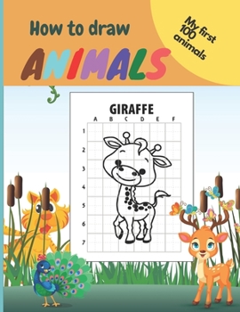 Paperback My First How To Draw Animals: Easy Step By Step Drawings For Kids Aged 3-8 Fun For Boys And Girls Book