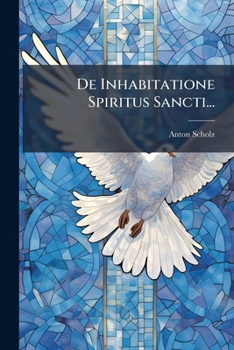 De Inhabitatione Spiritus Sancti... (Latin Edition)