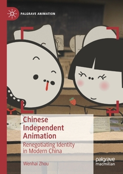 Paperback Chinese Independent Animation: Renegotiating Identity in Modern China Book