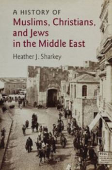 Hardcover A History of Muslims, Christians, and Jews in the Middle East Book