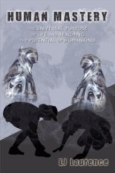Hardcover Human Mastery: The Universal Purpose of Life and Reaching the Potential of Humankind Book