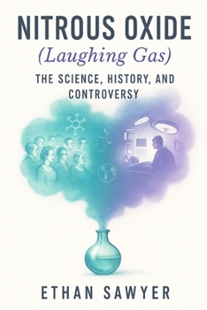 Paperback Nitrous Oxide (Laughing Gas): The Science, History, and Controversy Book