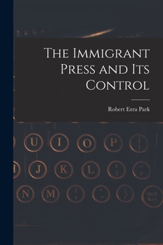 Paperback The Immigrant Press and its Control Book
