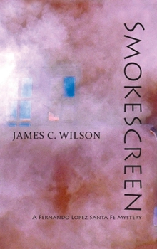 Smokescreen, A Fernando Lopez Santa Fe Mystery - Book #2 of the Fernando Lopez Santa Fe Mystery