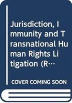 Hardcover Jurisdiction, Immunity and Transnational Human Rights Litigation Book