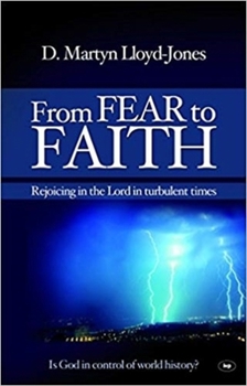 Paperback From Fear to Faith: Rejoicing in the Lord in Turbulent Times Book
