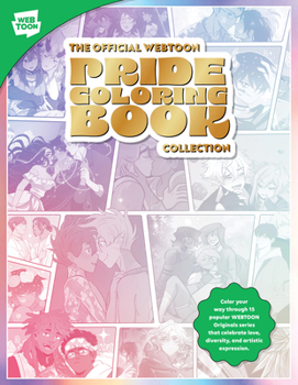 Paperback The Official Webtoon Pride Coloring Book Collection: Color Your Way Through 15 Popular Webtoon Originals Series That Celebrate Love, Diversity, and Ar Book