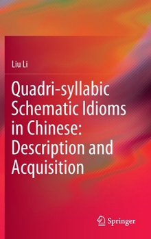Hardcover Quadri-Syllabic Schematic Idioms in Chinese: Description and Acquisition Book