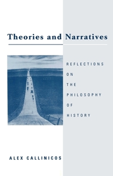 Theories and Narratives: Reflections on the Philosophy of History (Post-Contemporary Interventions)
