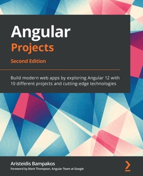 Paperback Angular Projects - Second Edition: Build modern web apps by exploring Angular 12 with 10 different projects and cutting-edge technologies Book