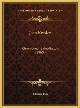 Hardcover Jean Kessler: Chroniqueur Saint-Gallois (1860) [French] Book
