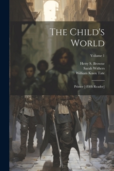 Paperback The Child's World: Primer [-fifth Reader]; Volume 1 Book