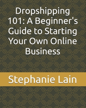 Paperback Dropshipping 101: A Beginner's Guide to Starting Your Own Online Business Book