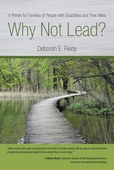 Paperback Why Not Lead?: A Primer for Families of People with Disabilities and Their Allies Book