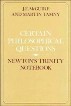 Hardcover Certain Philosophical Questions: Newton's Trinity Notebook Book