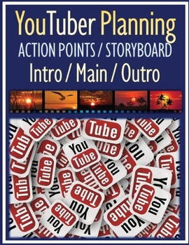 Paperback YouTuber Planning Action Points Storyboard Intro / Main / Outro: Worksheet Action Points Storyboard Planning Create Video Step by Step with Intro / Ma Book