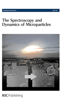 Hardcover Spectroscopy and Dynamics of Microparticles: Faraday Discussions No 137 Book