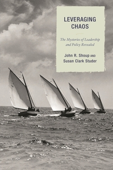 Paperback Leveraging Chaos: The Mysteries of Leadership and Policy Revealed Book