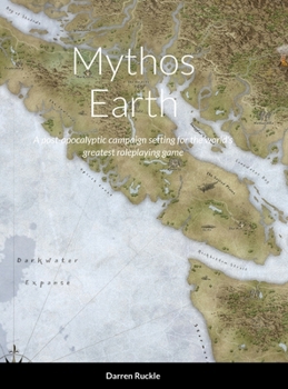 Hardcover Mythos Earth: A post-apocalyptic campaign setting for the world's greatest roleplaying game Book