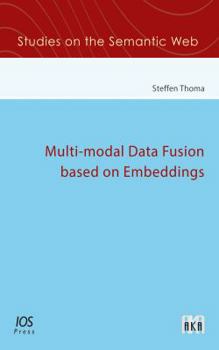 Paperback Multi-modal Data Fusion Based on Embeddings (Studies on the Semantic Web) Book