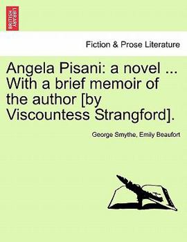 Paperback Angela Pisani: A Novel ... with a Brief Memoir of the Author [By Viscountess Strangford]. Book