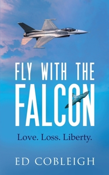 Paperback Fly with the Falcon: Love. Loss. Liberty. Book