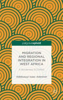 Hardcover Migration and Regional Integration in West Africa: A Borderless Ecowas Book