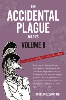 Paperback The Accidental Plague Diaries, Volume II: COVID-19 Variants and Vaccinations Book