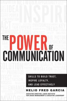 Hardcover The Power of Communication: Skills to Build Trust, Inspire Loyalty, and Lead Effectively Book