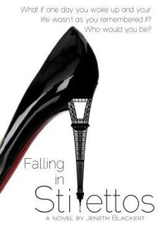 Paperback Falling In Stilettos: What if one day you woke up and your life wasn't as you remember it? Who would you be? Book