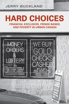 Hard Choices: Financial Exclusion, Fringe Banks, and Poverty in Urban Canada