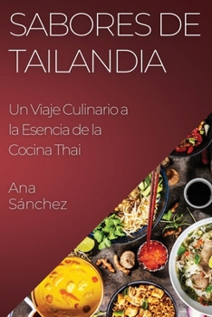 Paperback Sabores de Tailandia: Un Viaje Culinario a la Esencia de la Cocina Thai [Spanish] Book