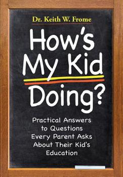 Paperback How's My Kid Doing? Practical Answers to Questions Every Parent Asks About Their Kid's Education Book